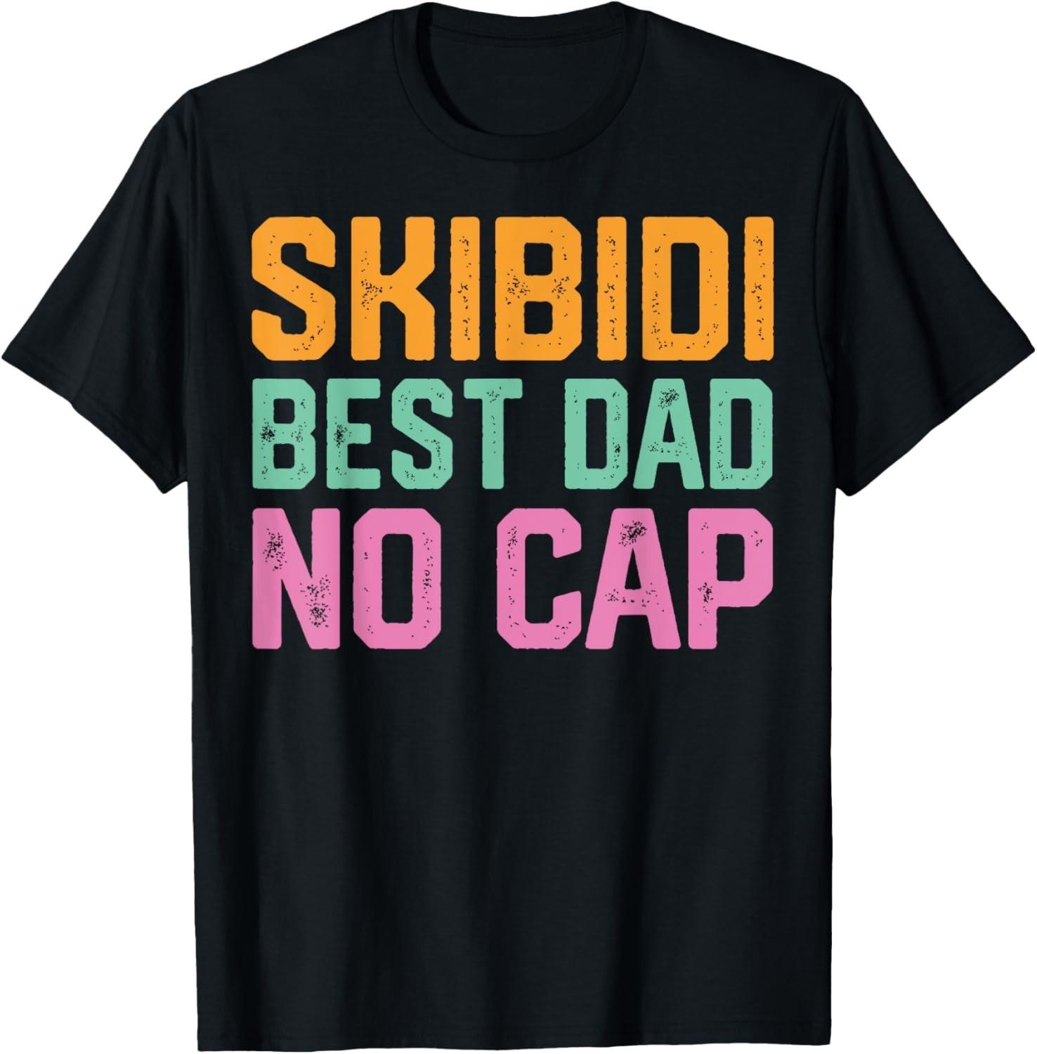Vintage Skibidi Best Dad No Cap Dad Rizz Funny Father s Day unisex T-Shirt Mens Womens Tees Top 2XL