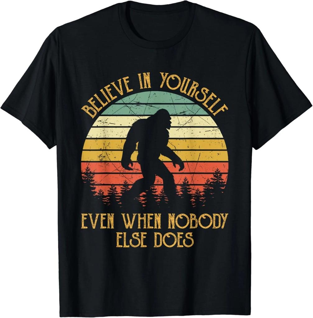 Bigfoot Believe In Yourself Even When No One Else Does Funny Gift Unisex T-Shirt