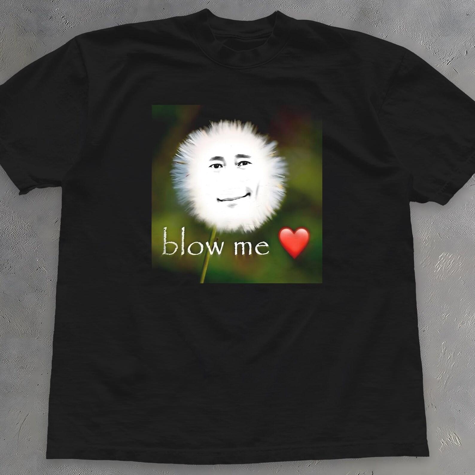 Blow Me Dandelion Shirt - Funny Human Face Flower Meme T-Shirt L