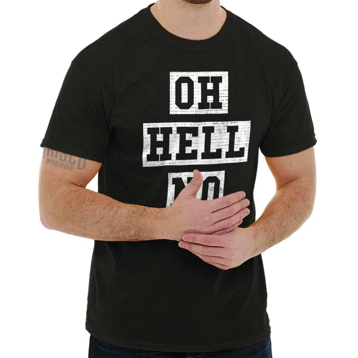 Oh Hell No Funny Gym Workout Sassy Attitude Womens or Mens Crewneck T Shirt Tee S