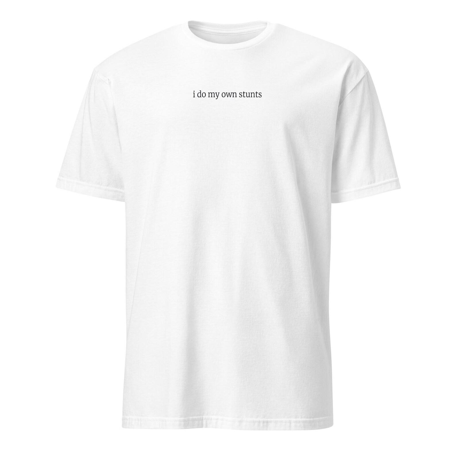 I Do My Own Stunts T-Shirt, Funny Sarcastic Quote Tee 3XL