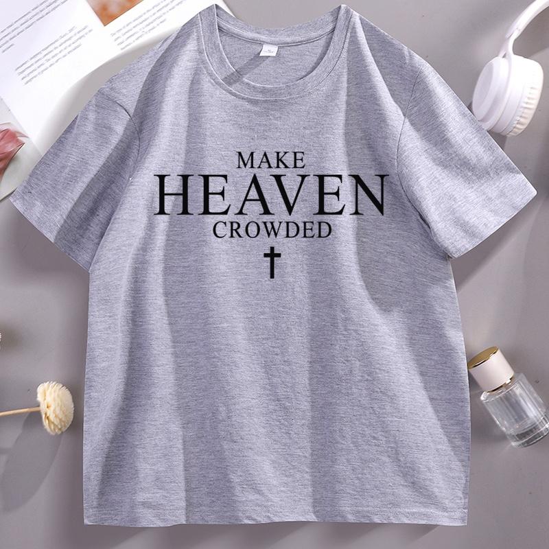 Make Heaven Crowded T Shirt Women Men Christian Faith Tshirt Casual Short Sleeve Tshirt Religious Bible Verse Tees S