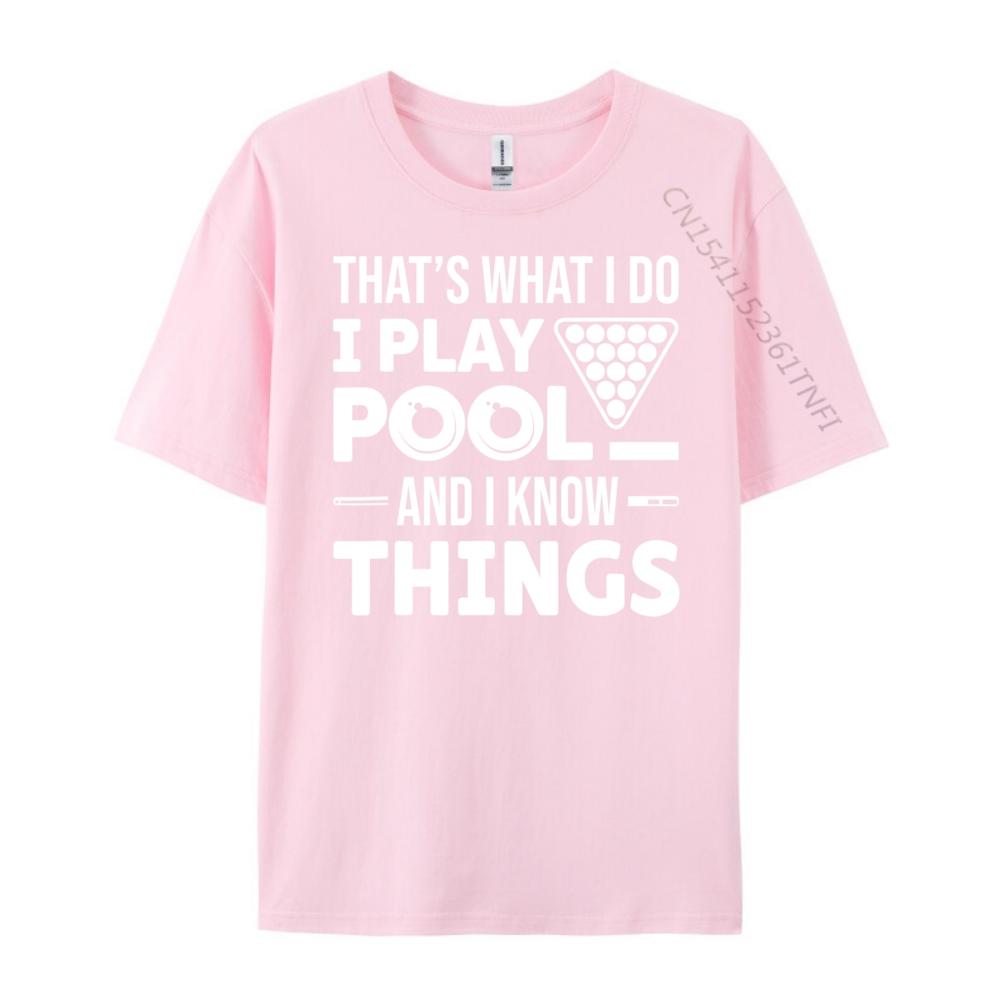 That is What I Do I Play Pool And I Know Things Billiards Mens Shirts Graphic Tee T Shirts For Men Man Tops Tees Easter Day