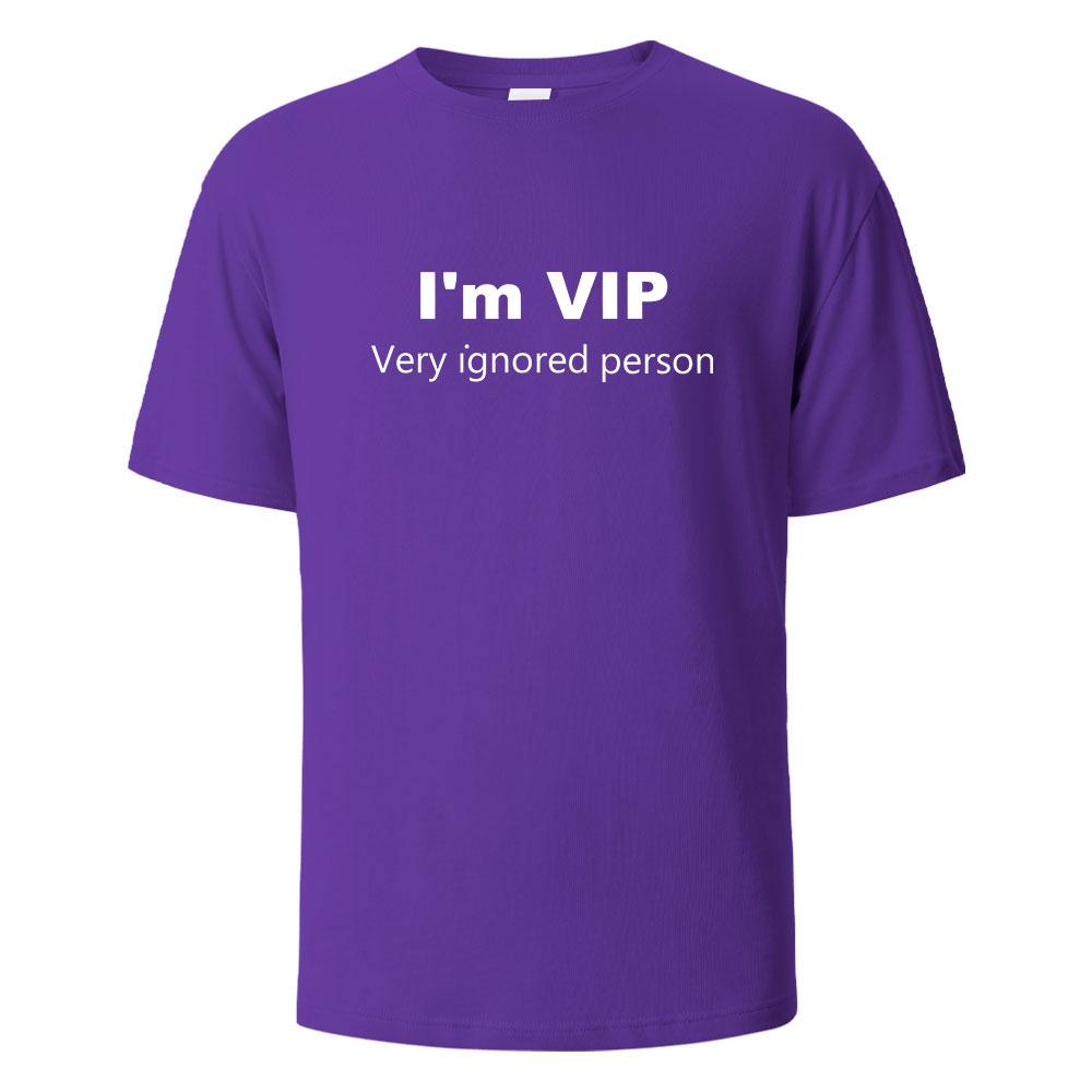 cotton I’m VIP Funny Letter Printing T-shirt For Men Wowen 100% Cotton Summer Breathable Tops O-neck Oversize Basic Tees Men's Clothing