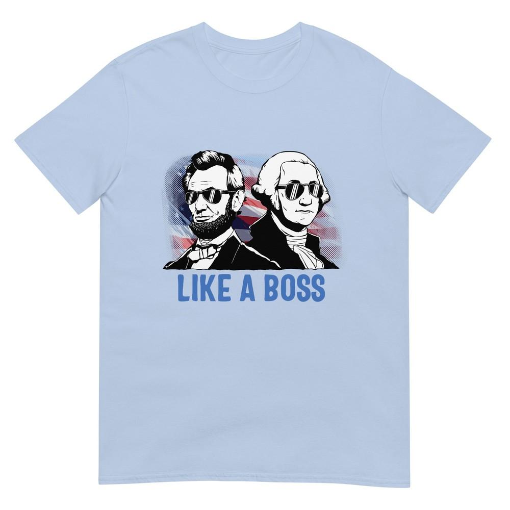 Like A Boss Presidents Day Washington Lincoln Abe George Tshirt S