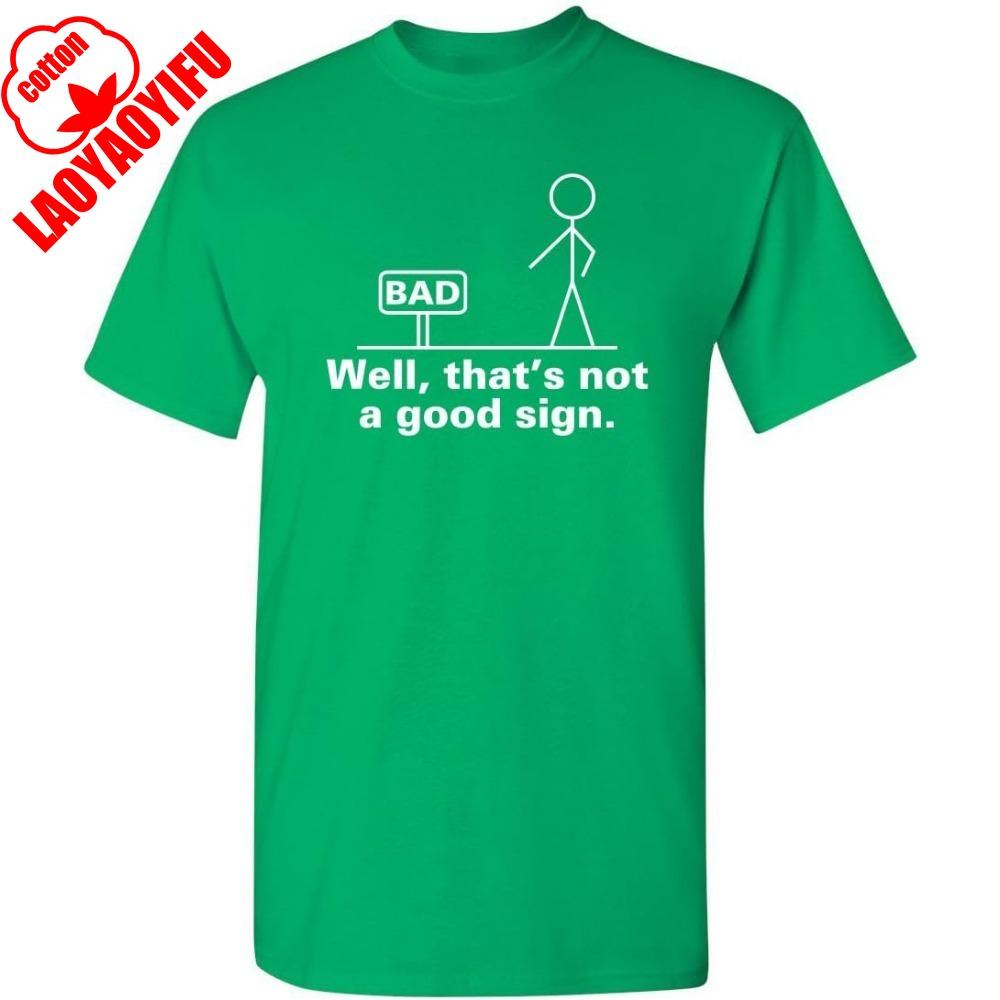 Well That's Not A Good Sign Gift Idea for Friend Sarcastic Graphic Funny T-Shirt Summer Camisetas Men T Shirt Funny T Shirt