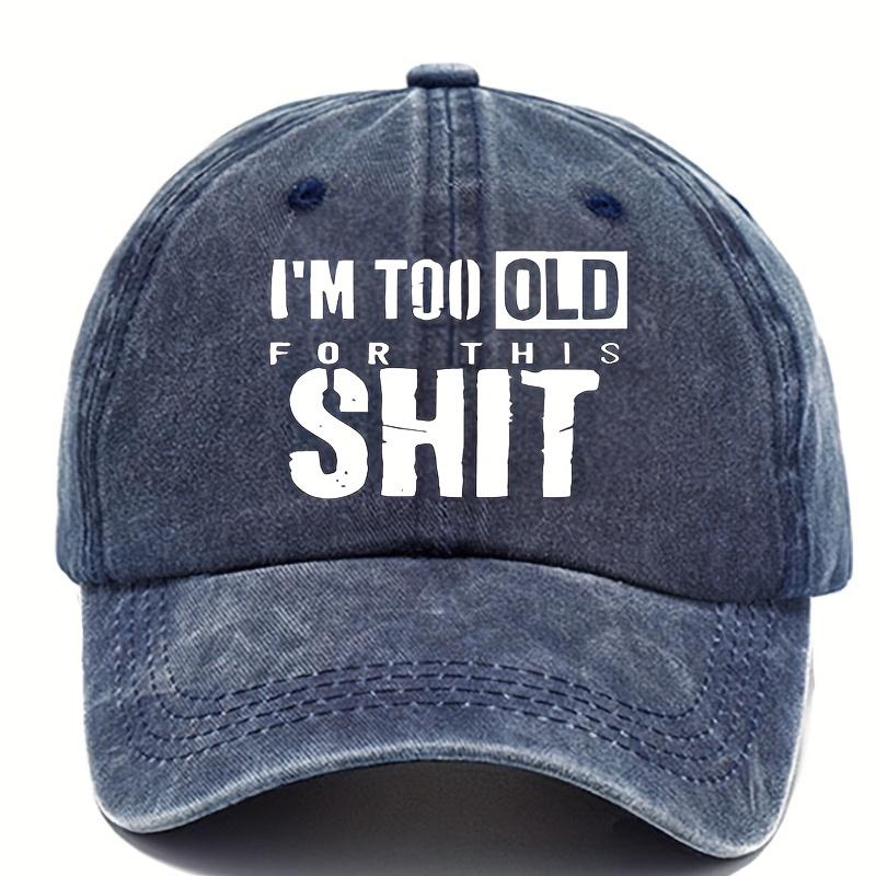 Funny Im Too Old to Do This Shit Anymore Baseball Cap  Adjustable Snapback Hat with Text Lightweight  Breathable