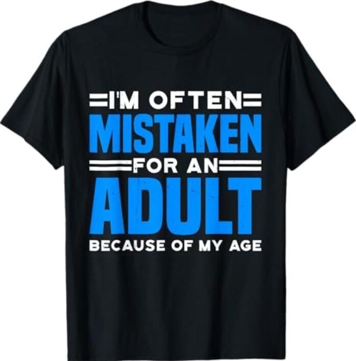 Ich werde wegen meines Alters oft für einen Erwachsenen gehalten Witz T-Shirt