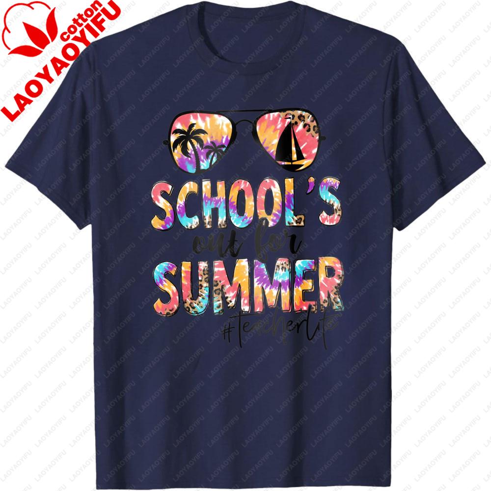 Schools Out For Summer Teacher Life T Shirt Unisex Women Summer Cotton Short Sleeve Tee Tie Dye Sunglasses Teacher Gift Tops