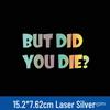 Reflective "But Did You Die?" Car Sticker for Decorative Warning