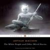 The White People and Other Weird Stories by Arthur Machen... 9780143105596