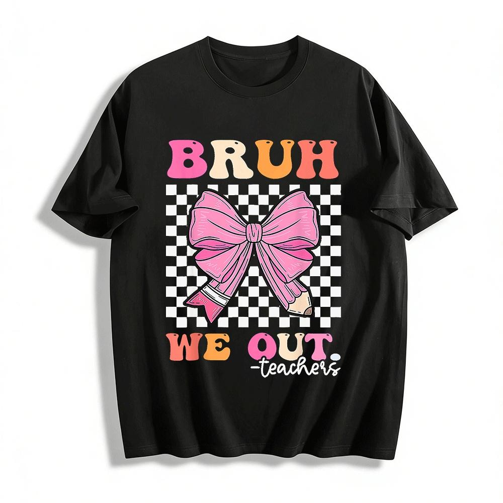 Bruh We Out Teachers Bow Print Casual Teacher Top Pure cotton T-shirt XXS