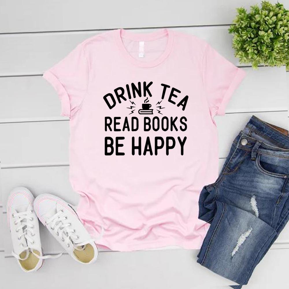 Drink Tea Read Books Be Happy Tshirt Book Lovers T Shirt Women Graphic Tees Wine Lover Gifts Short Sleeve Casual Tops