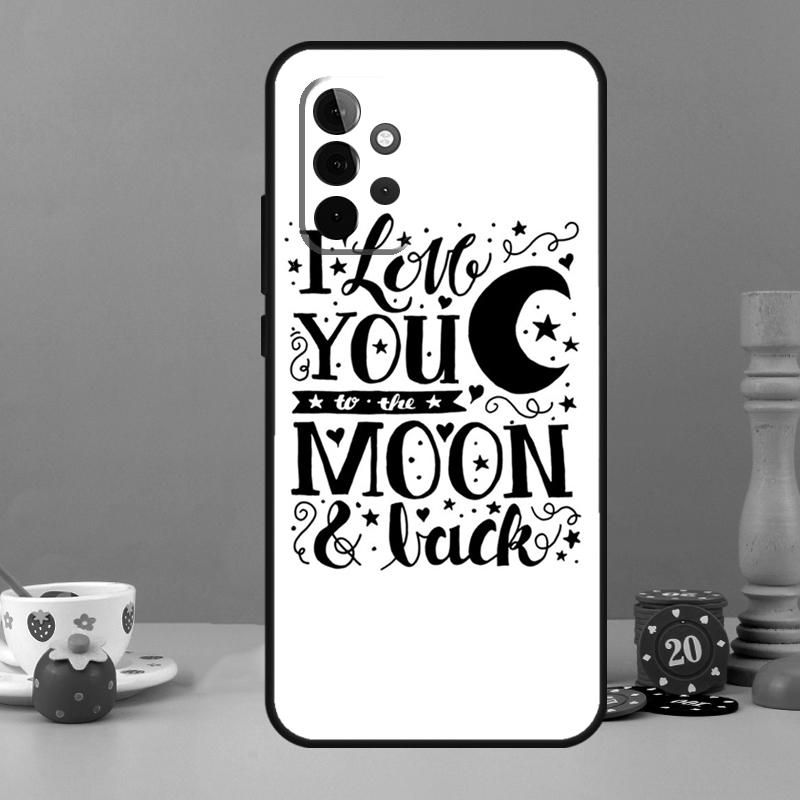Love You To The Moon And Back Art Case For Samsung Galaxy A35 A26 A16 A05 A55 A15 A32 A12 A22 A52 A54 A34 A14 A56 A36 A13 A53