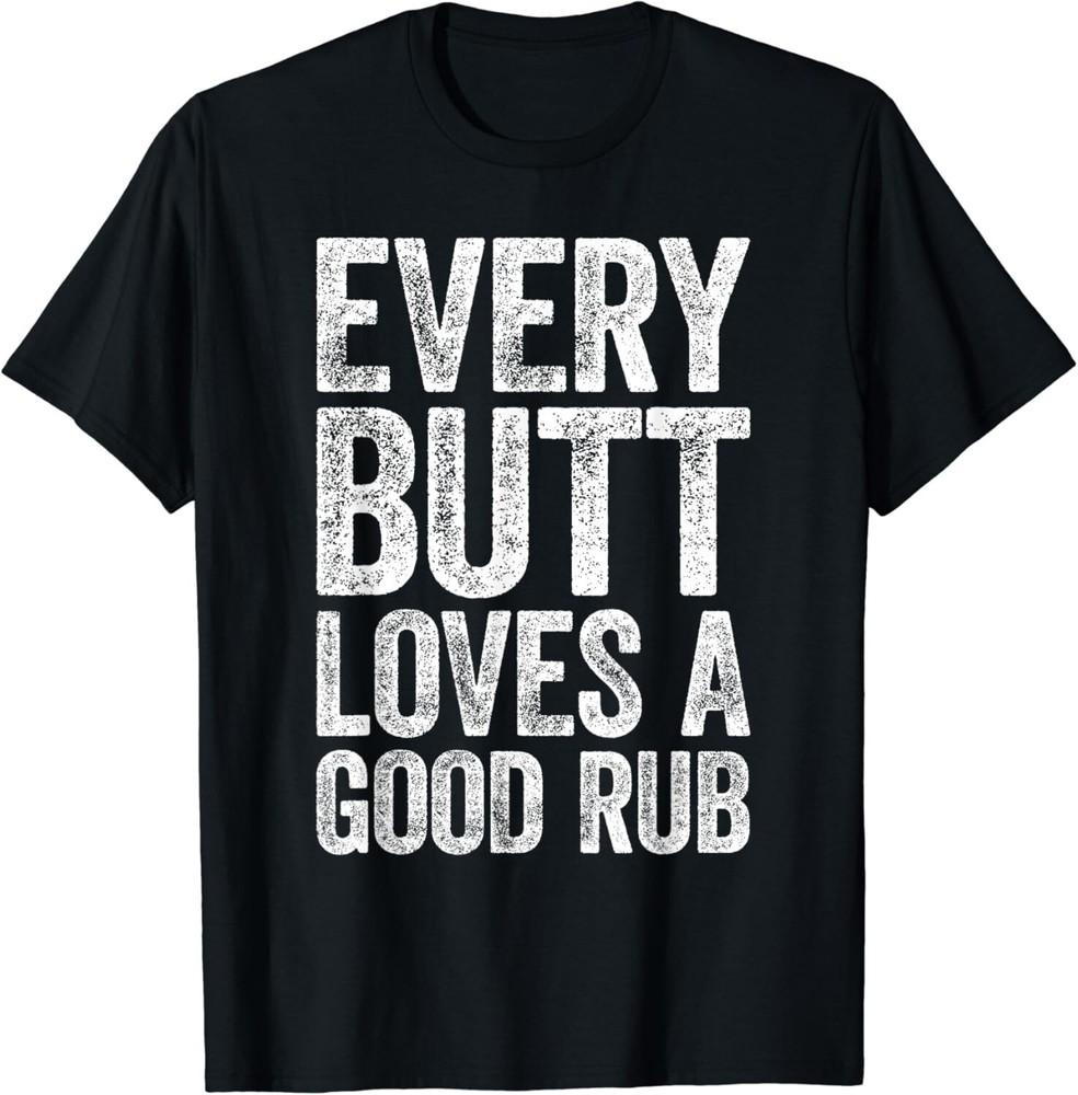 Každý zadek miluje dobré potření Tričko Dárek pro BBQ udírnu Unisex tričko