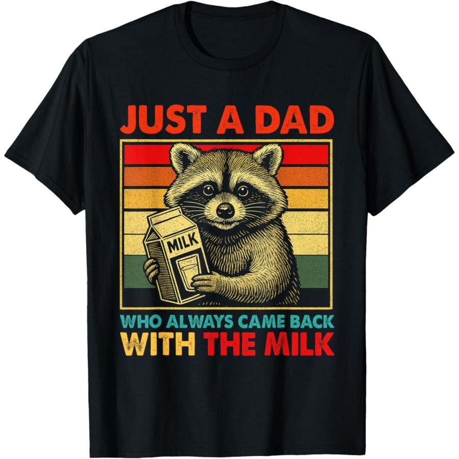 Just a Dad Who Came Back With the Milk Funny Raccoon T-Shirt S