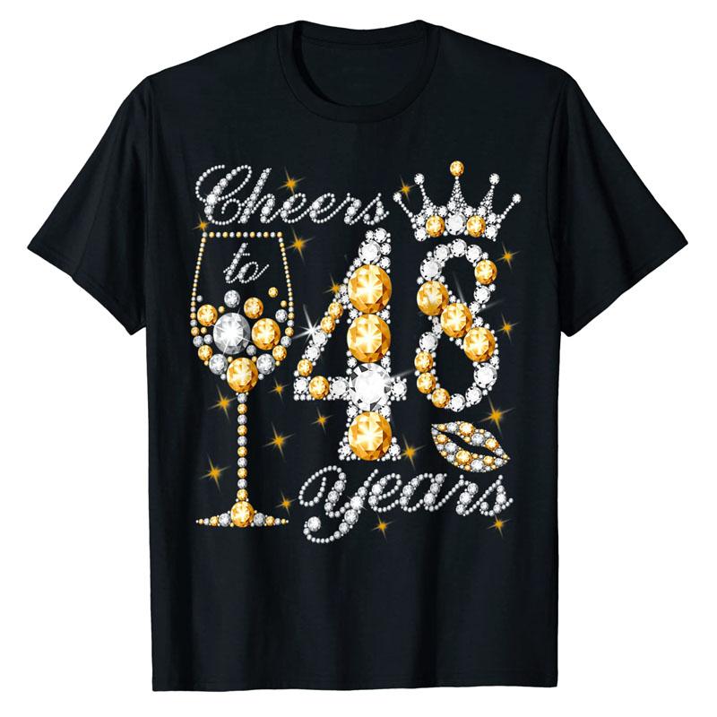 Cheers To 48 Years Old Happy 48th Birthday Queen Drink Wine T-Shirt Mother's Day Wife Mama Gifts Sayings Quote Graphic Tee Tops
