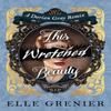 This Wretched Beauty by Elle Grenier Paperback Book 9781835417348