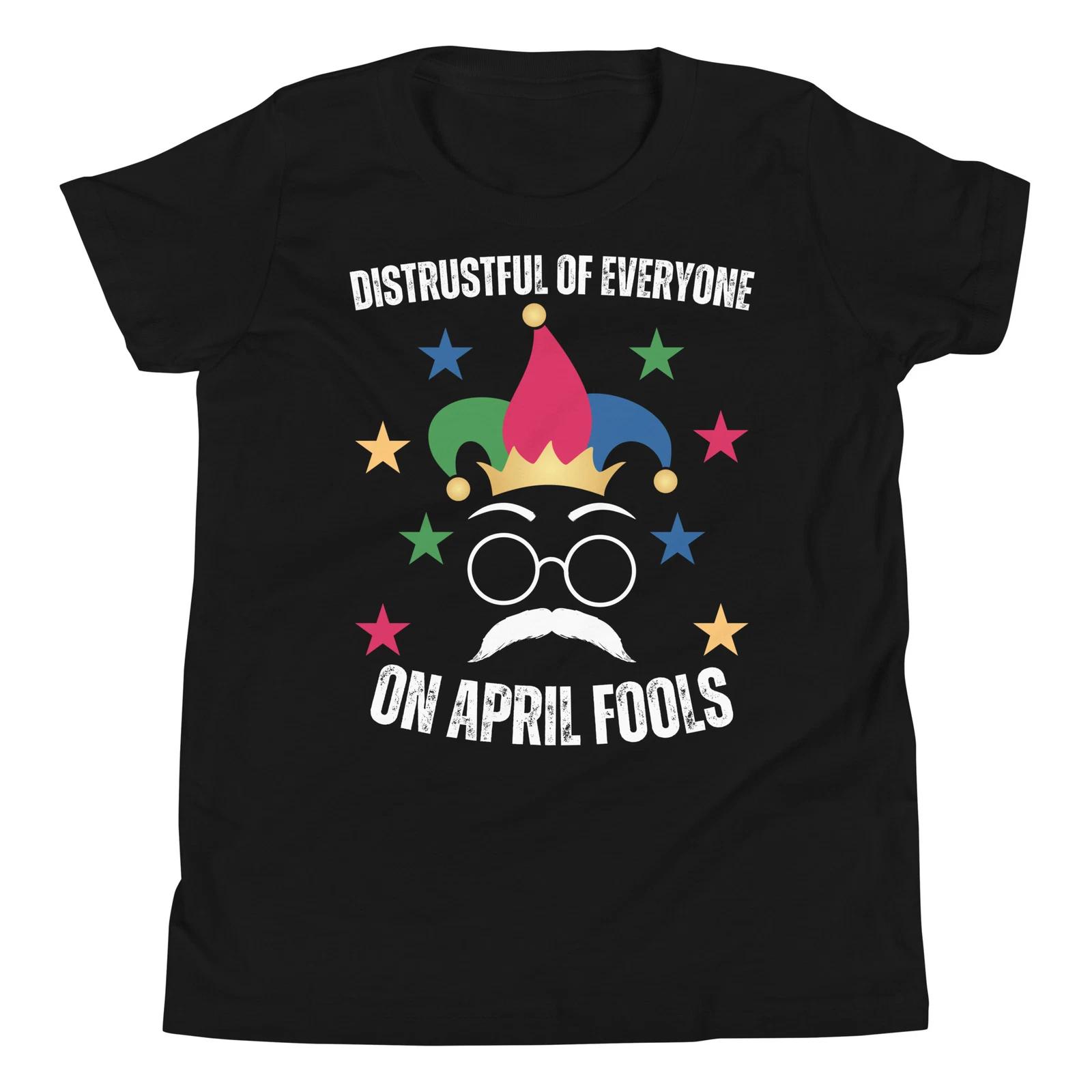 Distrustful of Everyone On April Fools Funny April Fools Day 2025 Youth T-Shirt 140