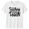 Teaching Gonna Teach Unisexs TShirt Teacher Appreciation Gift For Her