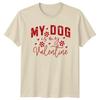 My Dog Is My Valentine TShirt Dog Owner Dog Valentines