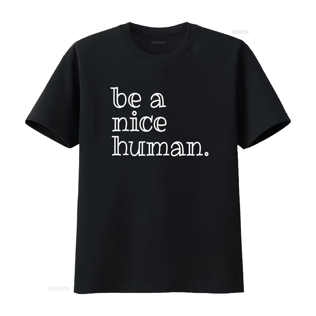 Be A Nice Human T Shirt Motivational Encouragement Idea vintage Washed streetwear Unisex Soft graphic Top For Everyday Wear