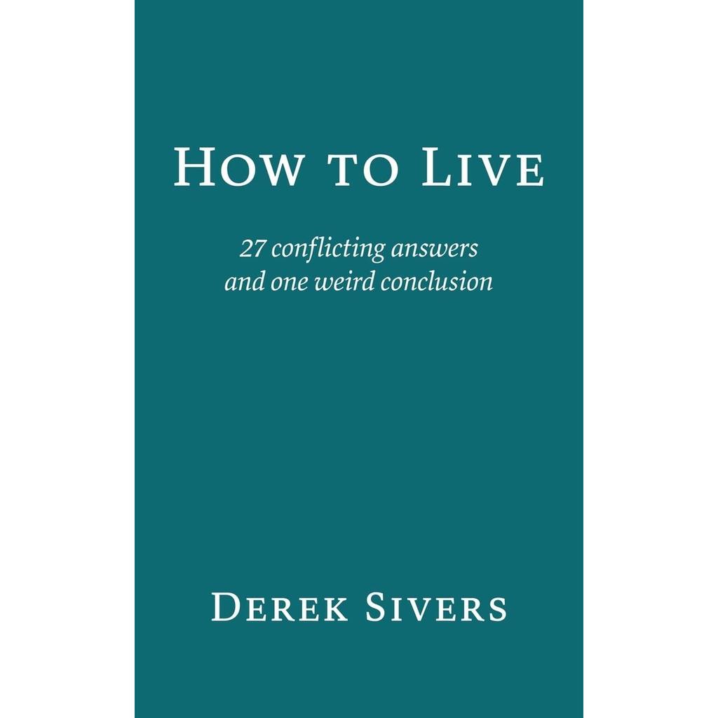 How to Live Paperback By Derek Sivers UKN1777