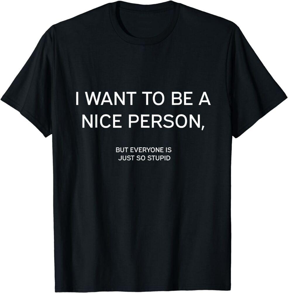 

Футболка унисекс с надписью «I Want Be Nice Person» S
