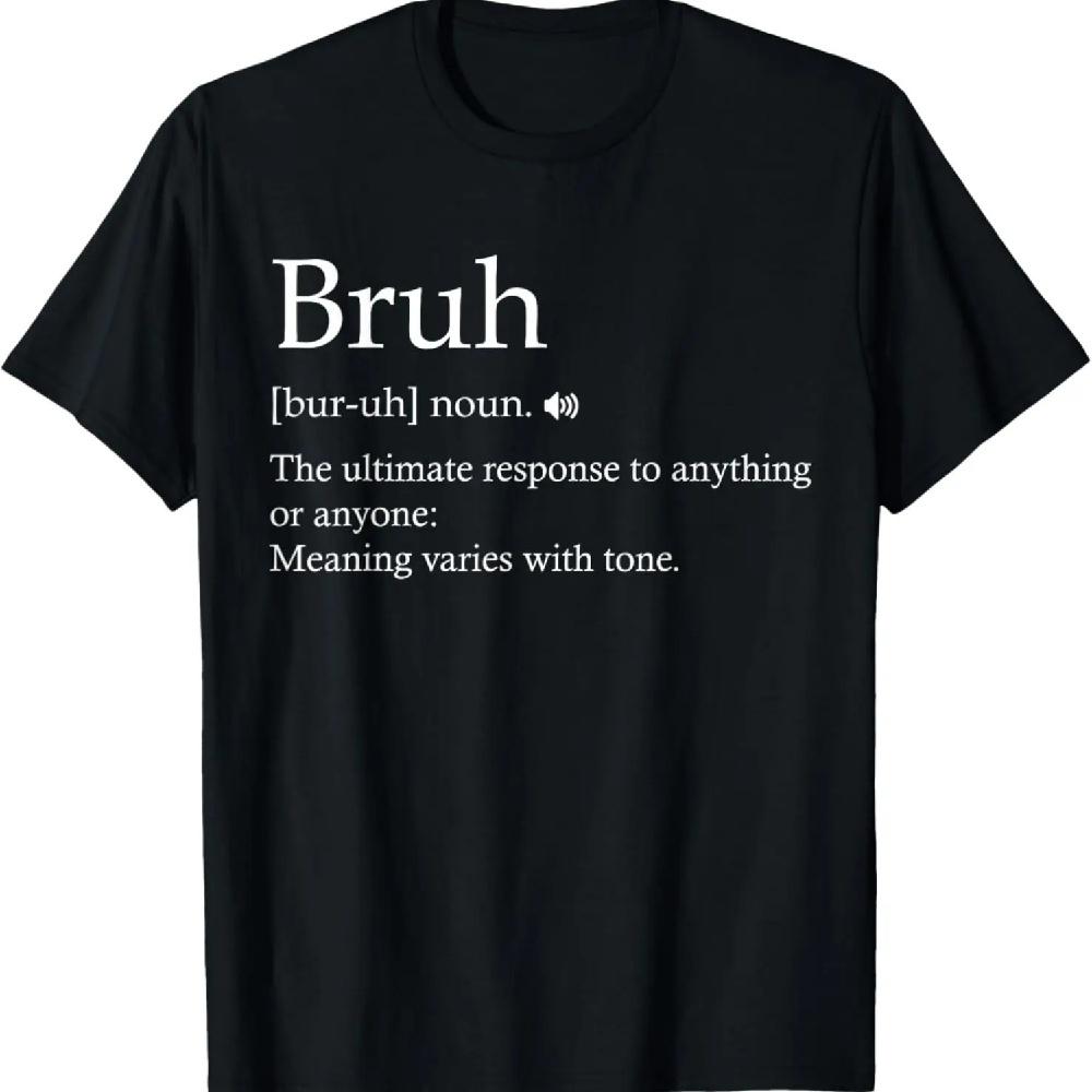 

Bruh Definition Tee, Bruh Noun, Funny Sarcastic Quotes Trend T-Shirt XXXL чёрный