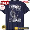 When Tyranny Becomes Law Rebellion Becomes Duty Patriotic ( ON BACK ) T-Shirt