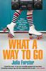 What a Way To Go by Julia Forster Paperback Book 9781782397540