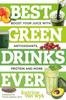 The Best Green Drinks Ever : Boost Your Juice with Protein, Antioxidants and More : 0 Book