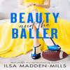 Beauty and the Baller by Ilsa MaddenMills Paperback Book 9781542034784