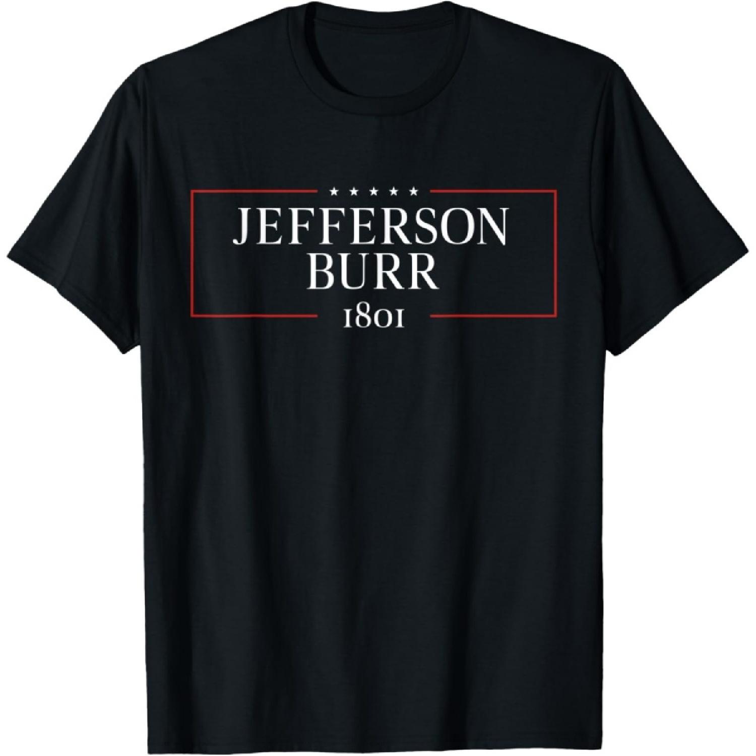 Jefferson Burr 1801 Presidential Campaign Presidential T-Shirt S