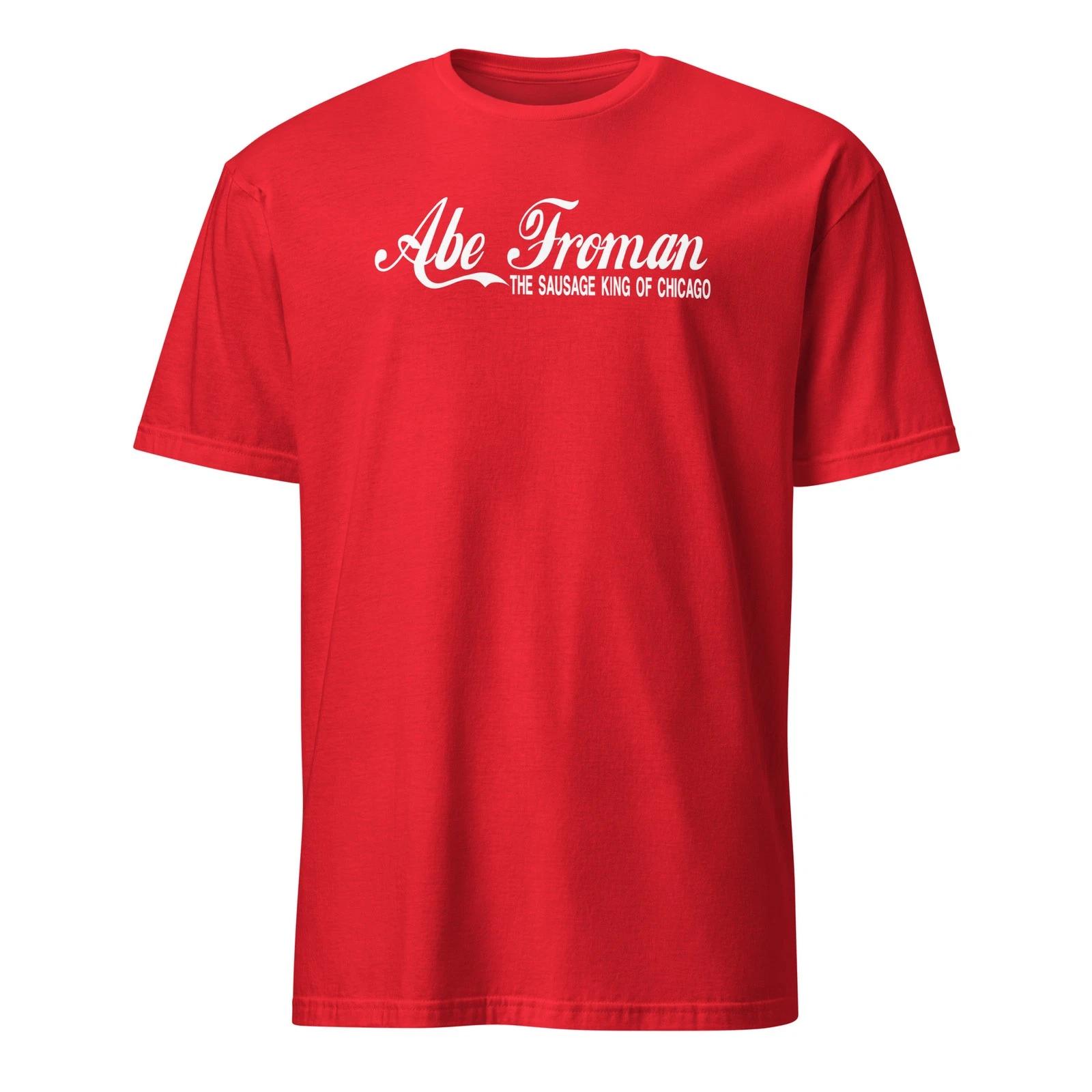 

Abe Froman The Sausage King Of Chicago - Unisex T-Shirt L