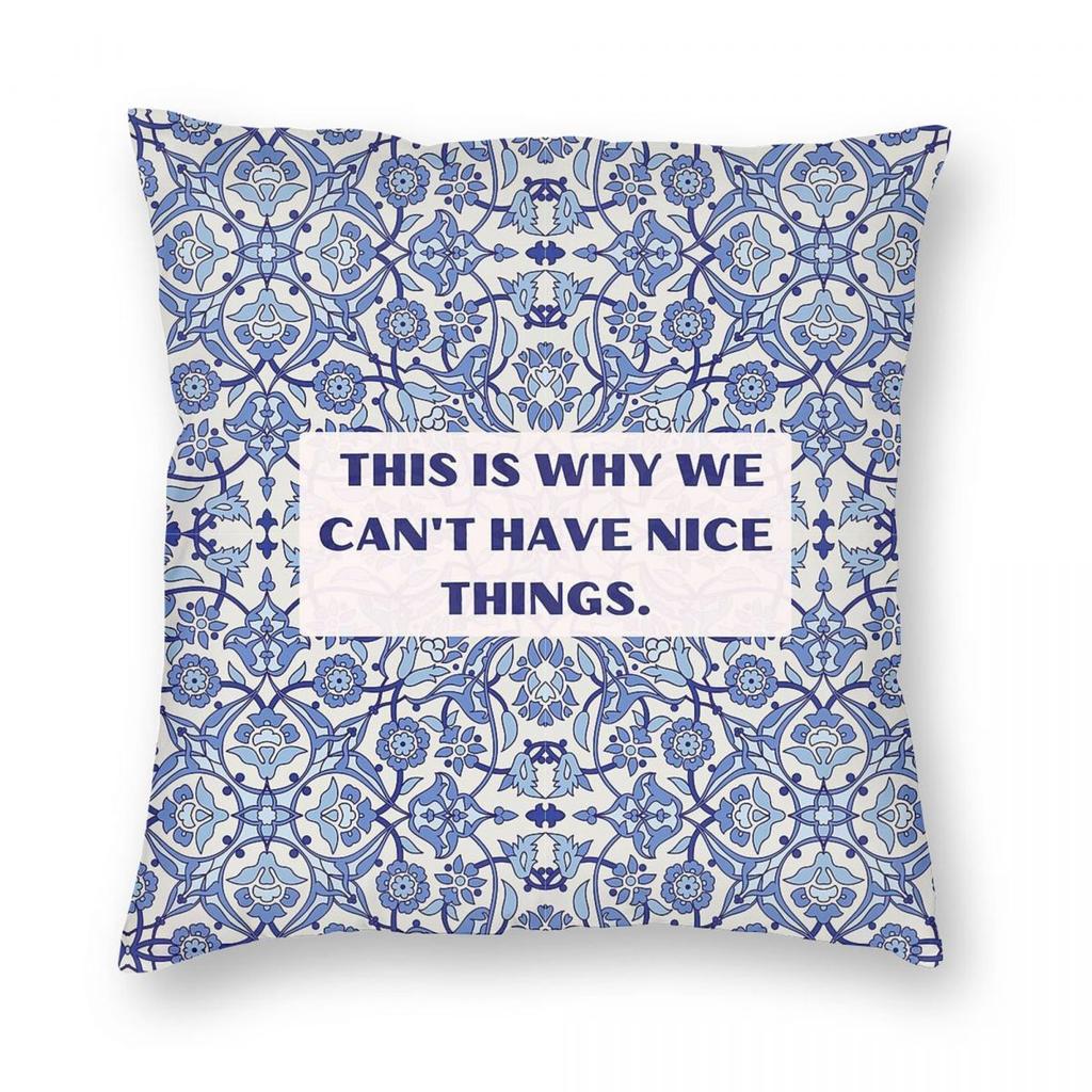 This Is Why We Can'T Have Nice Things Square Pillowcase Polyester Linen Velvet Creative Decorative Pillow Case Home Cushion 18"