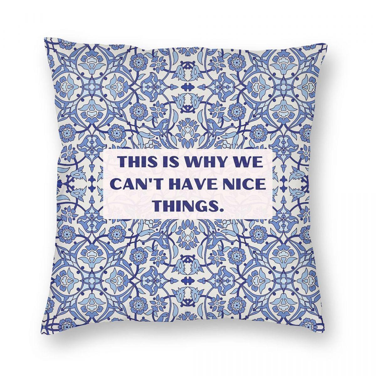 This Is Why We Cant Have Nice Things Square Pillowcase Polyester Linen Velvet Creative Decorative Pillow Case Home Cushion 30x30cm