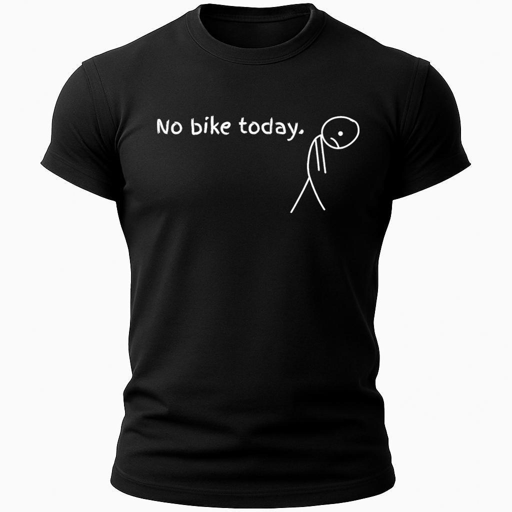 No Bike Today Shirt Funny Biker Tee Cycling Humor Gift for Men and Women