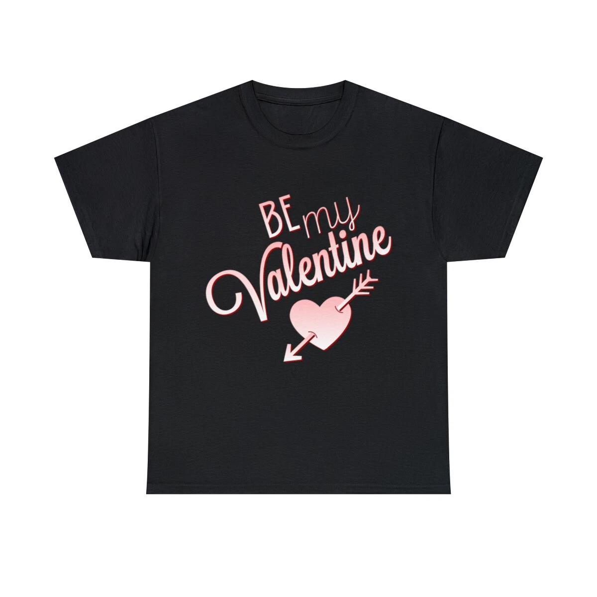 

Be My Valentine Graphic Tee Shirt, S-5XL XL