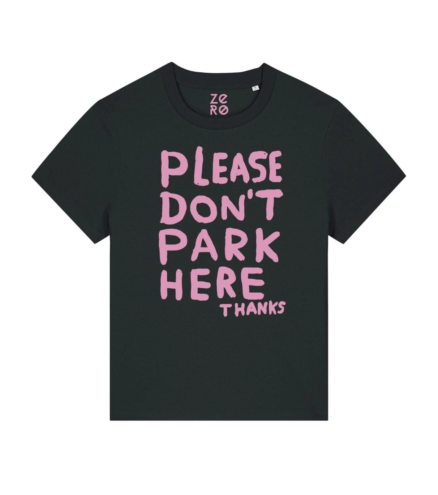 ZERØ Women s T-Shirt - Please Don t Park Here Thanks Funny T-Shirt XL