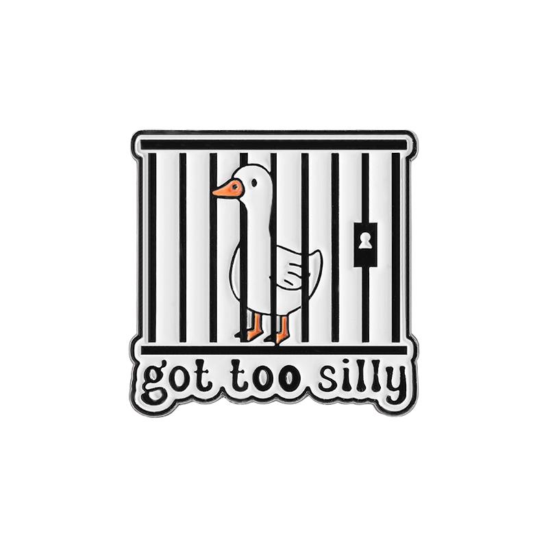 Got Too Silly Enamel Pin Funny Sarcasm Silly Goose Cute Animal Brooch Lapel Backpack Badge Jewelry Accessories Gifts For Friends