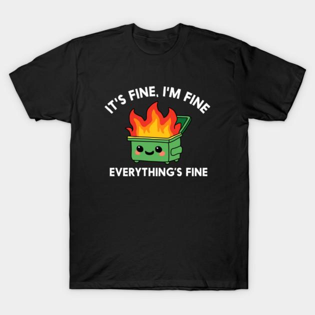 Азиатский размер Мужская черная футболка с принтом It S Fine I M Fine Everythings Fine Dumpster Fire Печать без выреза Хлопковая футболка 3XL чёрный