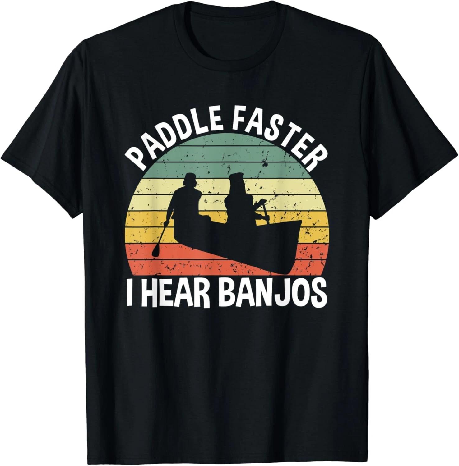 Kayaking Freestyle Paddle Faster I Hear Banjos Gift Unisex T-Shirt 2XL