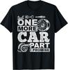 Just One More Car Part I Promise - Car Mechanic Funny Gift Unisex T-Shirt Mens Womens Tees Top