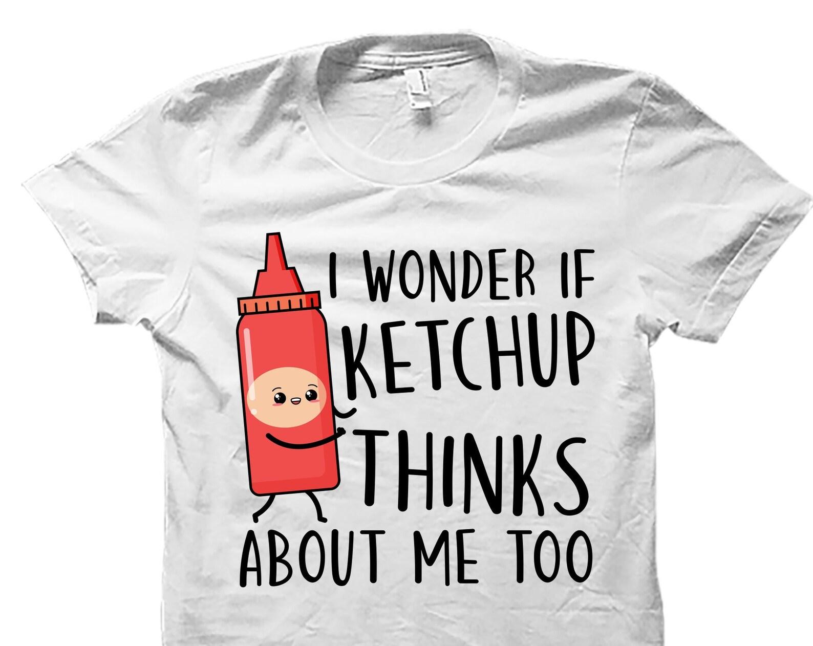Foodie Shirt. Ketchup Shirt. Ketchup Gift. Ketchup Lover Gift. Food Lover Gift. Funny Ketchup Shirt. Food Gift. Food Shirt #OS4138 2XL
