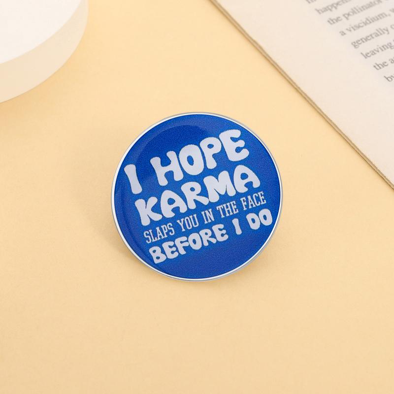 Sarcastic Quote UV Printing Pins I Hope Karma Slaps You In Face Before I Do Brooch Lapel Badges Cool Jewelry Gift for Friends