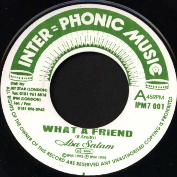 

7inch Record ABA SALAM What A Friend IPM7001 InterPhonic Mu 1995 UK Reggae Ska Dub Used