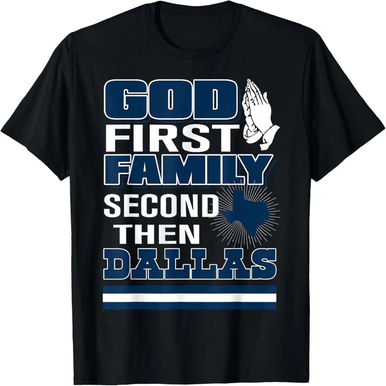 God First Family Second Then Dallas T-Shirt S