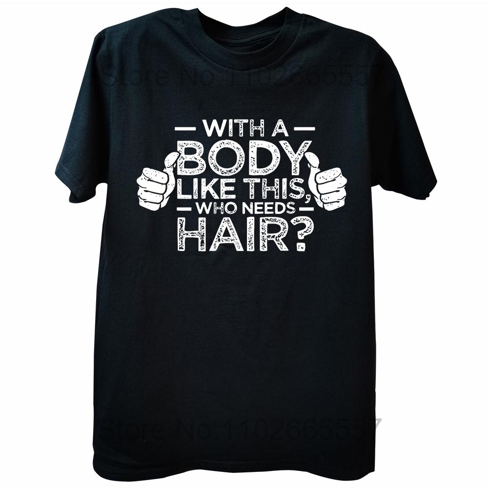 Funny with A Body Like This Who Needs Hair T Shirts Fathers Day Dad Streetwear Short Sleeve Birthday Gifts T-shirt Mens Clothing