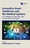 Libro Innovative Smart Healthcare and Bio-Medical Systems : AI, Intelligent Computing and Connected Technologies